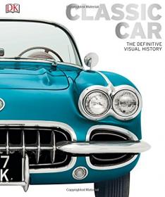 Classic Car - The Definitive Visual History (2016) (DK Publishing) (Pdf) Gooner