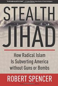 Stealth Jihad_ How Radical Islam Is Subverting the West