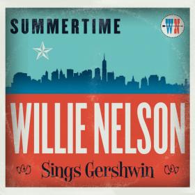 Willie Nelson - Summertime - Willie Nelson Sings Gershwin (2016) [24-96 HD FLAC]