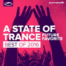 A State Of Trance - Future Favorite Best Of 2016 [EDM RG]