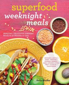 Superfood Weeknight Meals - Healthy, Delicious Dinners Ready in 30 Minutes or Less (2016) (Epub) Gooner