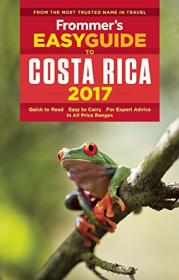 Frommer's Easyguide to Costa Rica 2017 - 4th Revised Edition (2016) (Epub) Gooner