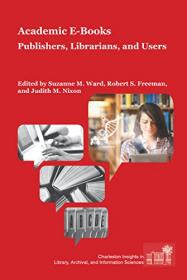 Academic E-Books - Publishers, Librarians and Users (2016) (Pdf) Gooner