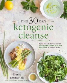 The 30-Day Ketogenic Cleanse - Nutritious Low-Carb, High-Fat Paleo Meals to Heal Your Body (2016) (Epub) Gooner