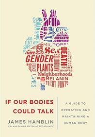 If Our Bodies Could Talk - A Guide to Operating and Maintaining a Human Body (2016) (Epub) Gooner