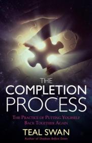 The Completion Process The Practice of Putting Yourself Back Together Again (2016) [WWRG]