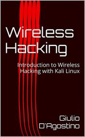 Wireless Hacking - Introduction to Wireless Hacking with Kali Linux (2017) (Pdf,Epub,Mobi,Azw3) Gooner