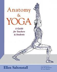 Anatomy and Yoga - A Guide for Teachers and Students