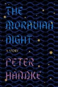 The Moravian Night - Peter Handke [EN EPUB MOBI] [ebook] [ps]