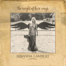 Miranda Lambert - The Weight Of These Wings (2016) (by emi)