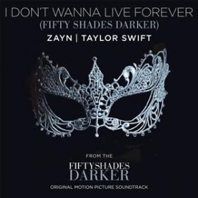 ZAYN & Taylor Swift - I Don't Wanna Live Forever (Fifty Shades Draker)