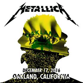 Metallica - The Fox Theater, Oakland, CA 12-17-2016 [24-48 HD FLAC]
