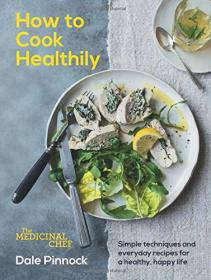 The Medicinal Chef - How to Cook Healthily (2017) (Epub) Gooner