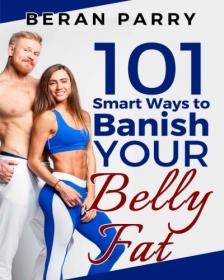 101 Smart Ways to Banish Your Belly Fat (2017) (Epub) Gooner
