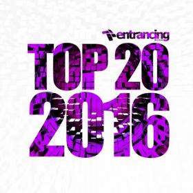 VA-Entrancing_Music_Top_20_2016-ENTRMCD002-WEB-2017-PITY [EDM RG]