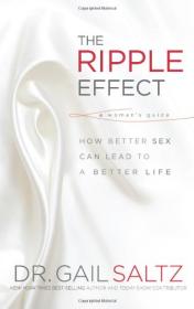 The Ripple Effect - How Better Sex Can Lead to a Better Life (2009) (Epub) Gooner