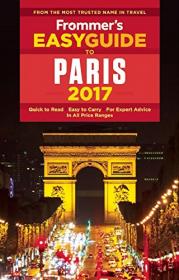 Frommer's Easyguide to Paris 2017 -  4th Revised Edition (2017) (Epub) Gooner