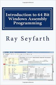 Introduction to 64 Bit Windows Assembly Programming-Ray Seyfarth