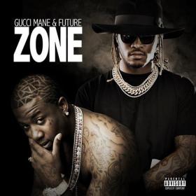 Gucci Mane & Future - Zone (2017)