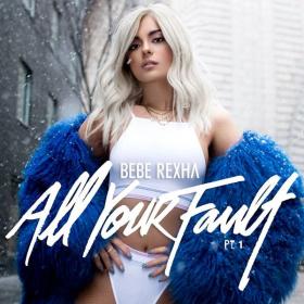 Bebe Rexha - It's All Your Fault Pt  1 (2017) [Mp3~320Kbps]