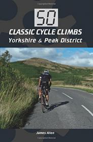 50 Classic Cycle Climbs - Yorkshire & Peak District (2014) (Epub) Gooner