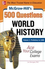 McGraw-Hill's 500 World History Questions - Volume 1 - Prehistory to 1500 - Ace Your College Exams (2012) (Pdf) Gooner