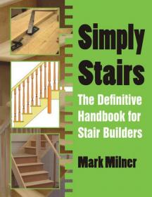 Simply Stairs - The Definitive Handbook for Stair Builders (2015) (Pdf) Gooner