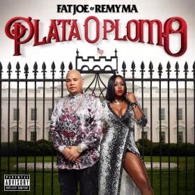 Fat Joe & Remy Ma - Plata O Plomo (2017) FLAC