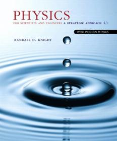Knight - Physics for Scientists and Engineers_ Strategic Approach with Modern Physics 4th Edition c2017 txtbk PDF 7z