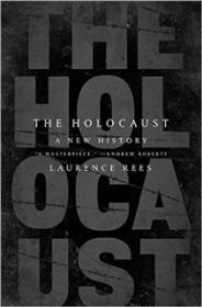 The Holocaust A New History - Laurence Rees [EN EPUB AZW3] [ebook] [ps]