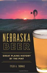 Nebraska Beer - Great Plains History by the Pint (2015) (Epub) Gooner