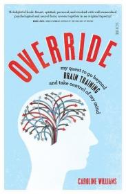 Override - My Quest to Go Beyond Brain Training and Take Control of My Mind - 1E (2017) (Epub) Gooner