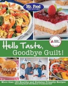 Mr  Food Test Kitchen's Hello Taste, Goodbye Guilt! Over 150 Healthy and Diabetes Friendly Recipes - ePub - 4172 [ECLiPSE]