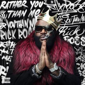 Rick Ross - Rather You Than Me (2017) FLAC