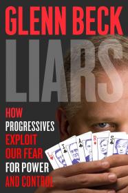 Liars - How Progressives Exploit Our Fears for Power and Control (2017) (Epub,Mobi) Gooner
