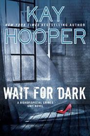Bishop-Special Crimes Unit 17 - Wait For Dark - Kay Hooper