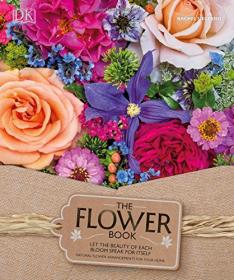 The Flower Book - A Celebration of Gorgeous Flowers for Your Home (DK Publishing) (2017) (Pdf) Gooner