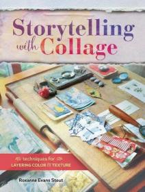 Storytelling with Collage - Techniques for Layering, Color and Texture (2016) (Epub) Gooner [HTD 2017]