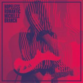 Michelle Branch - Hopeless Romantic (2017) (Mp3~320Kbps)