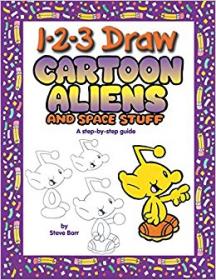 1-2-3 Draw Cartoon Aliens and Space Stuff