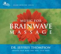 Dr Jeffrey Thompson - Music for Brainwave Massage