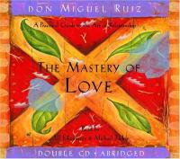 Don Miguel Ruiz - The Mastery of Love