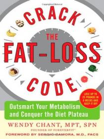 Crack the Fat-Loss Code Outsmart Your Metabolism and Conquer the Diet Plateau LOSE UP TO 25 POUNDS IN 8 WEEKS