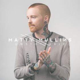 Matty Mullins - Unstoppable [2017] [320kbps] [Pirate Shovon]
