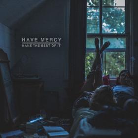 Have Mercy - Make the Best of It (2017) (Mp3~320kbps)