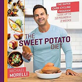 The Sweet Potato Diet The Super Carb-Cycling Program to Lose Up to 12 Pounds in 2 Weeks (Audiobook)