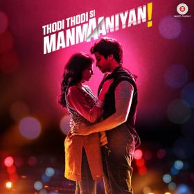 Thodi Thodi Si Manmaaniyan (2017) Hindi (Mp3~320kbps)