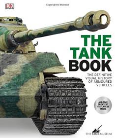 The Tank Bank - The Definitive Visual History of Armored Vehicles (2017) (DK Publishing) (Pdf) Gooner