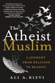 The Atheist Muslim A Journey from Religion to Reason