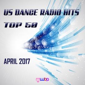US Dance Radio Hits Top 50 April 2017 [MWBP]